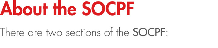 About the SOCPF There are two sections of the SOCPF: