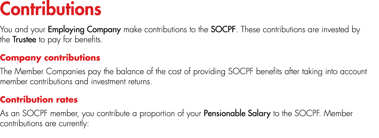 Contributions You and your Employing Company make contributions to the SOCPF. These contributions are invested by the...