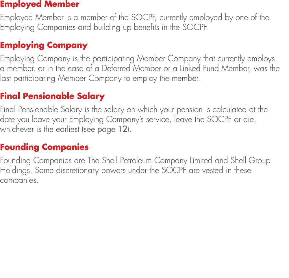 Employed Member Employed Member is a member of the SOCPF, currently employed by one of the Employing Companies and bu...