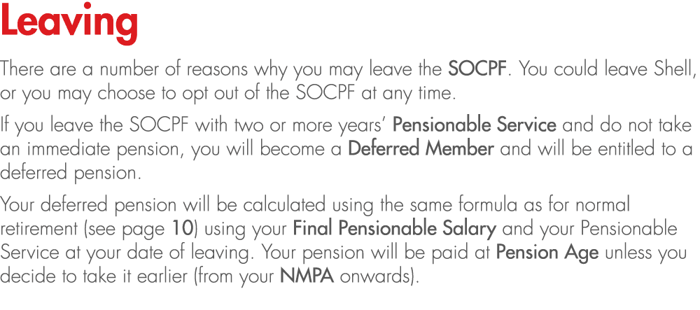 Leaving There are a number of reasons why you may leave the SOCPF. You could leave Shell, or you may choose to opt ou...