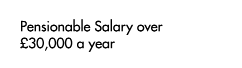 Pensionable Salary over £30,000 a year 