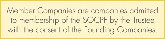Member Companies are companies admitted to membership of the SOCPF by the Trustee with the consent of the Founding Co...